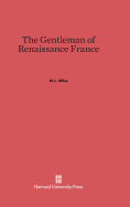 The Gentleman of Renaissance France - Wiley, W L