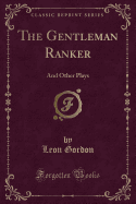 The Gentleman Ranker: And Other Plays (Classic Reprint)