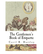 The Gentlemen's Book of Etiquette: The Manual of Politeness