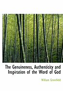 The Genuineness, Authenticity and Inspiration of the Word of God