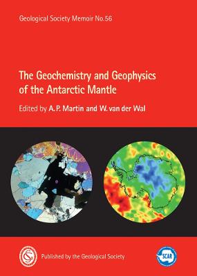 The Geochemistry and Geophysics of the Antarctic Mantle - Martin, A.P. (Editor), and Wal, W. van der (Editor)