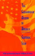 The Geographical History of America: Or the Relation of Human Nature to the Human Mind - Stein, Gertrude, Ms., and Gass, William H, Mr., PhD (Introduction by)