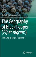 The Geography of Black Pepper (Piper Nigrum): The "king" of Spices - Volume 1