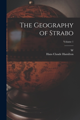 The Geography of Strabo; Volume 1 - Hamilton, Hans Claude, and Falconer, W 1801-1885