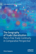The Geography of Trade Liberalization: Peru's Free Trade Continuity in Comparative Perspective