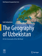 The Geography of Uzbekistan: At the Crossroads of the Silk Road