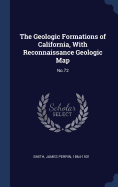 The Geologic Formations of California, With Reconnaissance Geologic Map: No.72