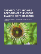 The Geology and Ore Deposits of the Coeur D'Alene District, Idaho