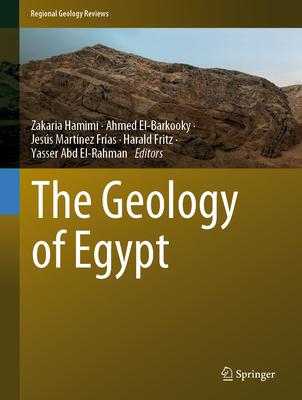 The Geology of Egypt - Hamimi, Zakaria (Editor), and El-Barkooky, Ahmed (Editor), and Martnez Fras, Jess (Editor)