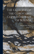 The Geology of the Corocoro Copper District of Bolivia