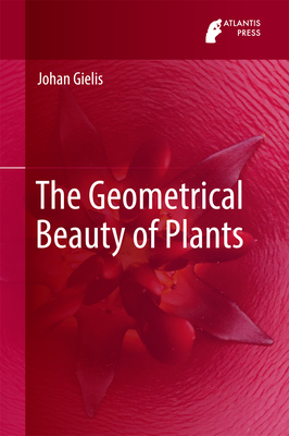 The Geometrical Beauty of Plants - Gielis, Johan