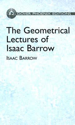 The Geometrical Lectures of Isaac Barrow - Barrow, Isaac, and Child, J M (Translated by)