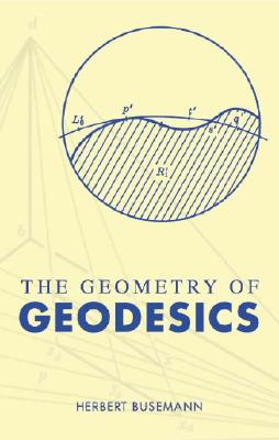 The Geometry of Geodesics - Busemann, Herbert