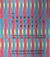 The Geometry of Multiple Images: The Laws That Govern the Formation of Multiple Images of a Scene and Some of Their Applications - Faugeras, Olivier, and Luong, Quang-Tuan, and Papadopoullos, Theodore H (Contributions by)
