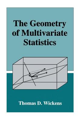 The Geometry of Multivariate Statistics - Wickens, Thomas D