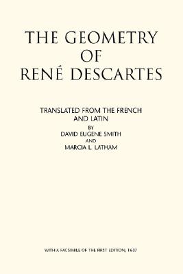 The Geometry of Rene Descartes - Smith, David Eugene (Translated by), and Latham, Marcia L (Translated by)