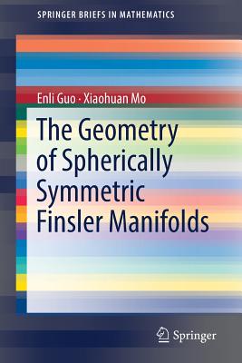 The Geometry of Spherically Symmetric Finsler Manifolds - Guo, Enli, and Mo, Xiaohuan