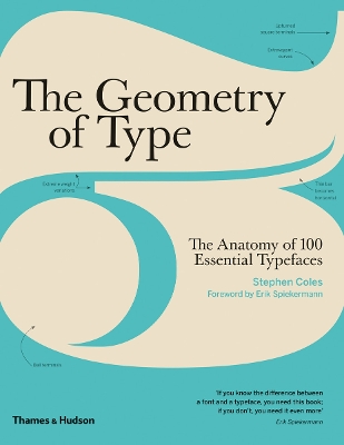 The Geometry of Type: The Anatomy of 100 Essential Typefaces - Coles, Stephen