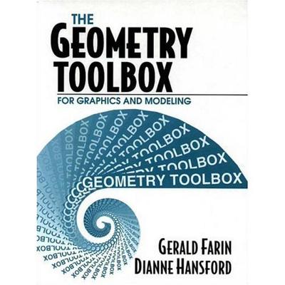 The Geometry Toolbox for Graphics and Modeling - Farin, Gerald, and Hansford, Dianne