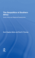 The Geopolitics of Southern Africa: South Africa as Regional Superpower