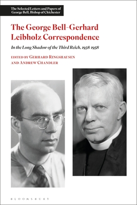 The George Bell-Gerhard Leibholz Correspondence: In the Long Shadow of the Third Reich, 1938-1958 - Chandler, Andrew, and Ringshausen, Gerhard