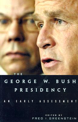 The George W. Bush Presidency: An Early Assessment - Greenstein, Fred I (Editor)