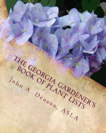 The Georgia Gardener's Book of Plant Lists: Secrets Plant Tips and Tricks from a Landscape Architect