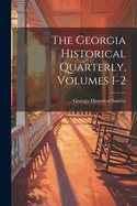 The Georgia Historical Quarterly, Volumes 1-2