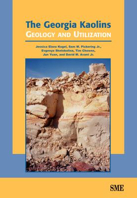 The Georgia Kaolins: Geology and Utilization - Kogel, Jessica Elzea, and Jr., Sam M. Pickering, and Shelobolina, Evgenya