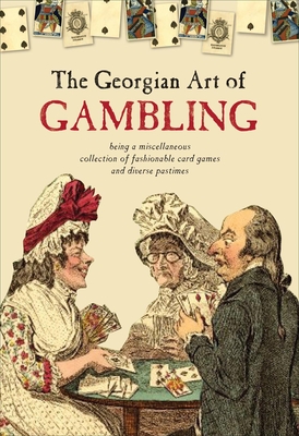 The Georgian Art of Gambling - Cock-Starkey, Claire