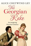 The Georgian Rake: An intriguing historical romance