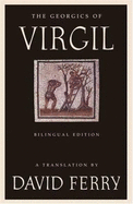 The Georgics of Virgil: Bilingual Edition