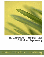 The Georgics of Virgil, with Notes Critical and Explanatory
