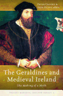 The Geraldines and Medieval Ireland: The Making of a Myth Volume 1