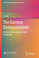 The German Demonstratives: A Study in the Columbia School Framework