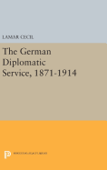 The German Diplomatic Service, 1871-1914