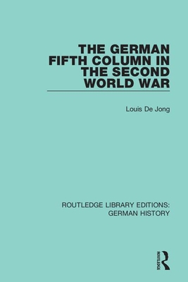 The German Fifth Column in the Second World War - De Jong, Louis, and Geyl, C. M. (Translated by)
