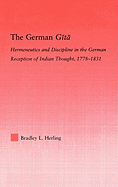 The German Gita: Hermeneutics and Discipline in the Early German Reception of Indian Thought