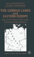 The German Lands and Eastern Europe: Essays on the History of Their Social, Cultural and Political Relations