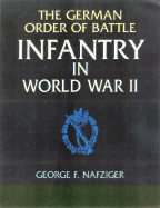 The German Order of Battle: Infantry in World War II - Nafziger, George F