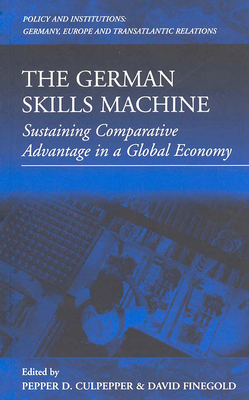 The German Skills Machine: Comparative Perspectives on Systems of Education and Training - Culpepper, Pepper D (Editor), and Finegold, David, President (Editor)