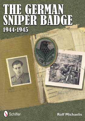 The German Sniper Badge 1944-1945 - Michaelis, Rolf