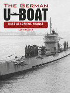 The German U-Boat Base at Lorient, France, Vol. 2: July 1941-July 1942