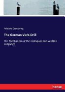 The German Verb-Drill: The Mechanism of the Colloquial and Written Language