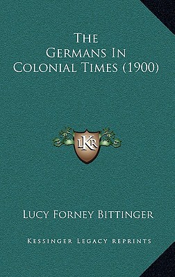 The Germans In Colonial Times (1900) - Bittinger, Lucy Forney