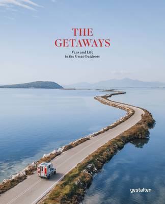 The Getaways: Vans and Life in the Great Outdoors - gestalten (Editor)