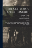 The Gettysburg Speech, Lincoln: [with, ] The Great Carbuncle, Hawthorne; Bunker Hill Oration, Webster; The Deserted Village, Goldsmith; [and, ] Enoch Arden, Tennyson
