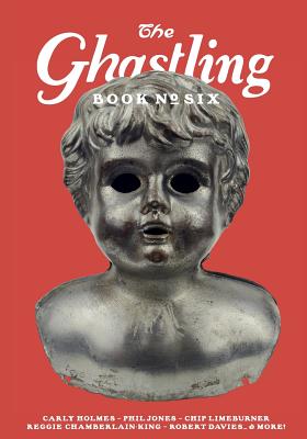 The Ghastling: Book Six - Parfitt, Rebecca (Editor), and Winter-Hebert, Nathaniel (Designer), and Holmes, Carly