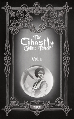 The Ghastly Gothic Tomes Vol. 5 - Maher, Nathan Reese (Cover design by)