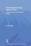 The Ghaznavid and Seljuk Turks: Poetry as a Source for Iranian History